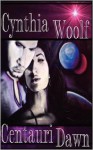 Centauri Dawn: A Sci-Fi Romance (Centauri Series) - Cynthia Woolf