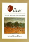 Olives: The Life And Lore Of A Noble Fruit - Mort Rosenblum