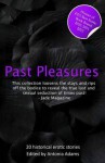 Past Pleasures: Erotica Set in Times Past - Antonia Adams