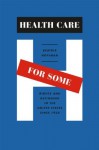 Health Care for Some: Rights and Rationing in the United States since 1930 - Beatrix Hoffman