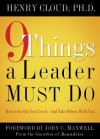 9 Things a Leader Must Do: How to Go to the Next Level--And Take Others with You - Henry Cloud