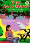 The Cat's Meow - Gary Soto, Joe Cepeda, Carolyn Soto