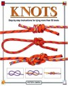 Knots: Step-by-Step Instructions for Tying More Than 50 Knots - Peter Owen