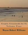 Cryptic Crosswords for Us Volume Four - Wayne Robert Williams