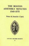 Boston Assembly Minutes, 1545-1575 - Peter Clark, Jennifer Clark
