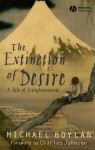 The Extinction of Desire: A Tale of Enlightenment - Michael Boylan