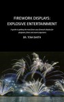 Firework Displays, Explosive Entertainment - Tom Smith