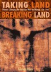 Taking Land, Breaking Land: Women Colonizing the American West and Kenya, 1840-1940 - Glenda Riley