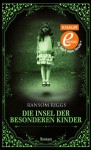 Die Insel der besonderen Kinder - Ransom Riggs, Silvia Kinkel