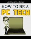 HOW TO BE A PC TECHNICIAN (JOHN LACEY BOOKS) - John Lacey