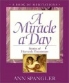 A Miracle a Day: Stories of Heavenly Encounters: A Book of Meditations - Ann Spangler