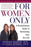 For Women Only: A Revolutionary Guide to Reclaiming Your Sex Life - Jennifer Berman, Laura Berman, Elisabeth Bumiller