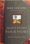 God's Story, Your Story: When His Becomes Yours - Max Lucado