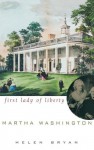 Martha Washington: First Lady of Liberty - Helen Bryan