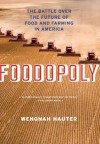 Foodopoly: The Battle Over the Future of Food and Farming in America - Wenonah Hauter