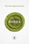 The Sovereignty of Good - Iris Murdoch