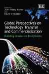 Global Perspectives on Technology Transfer and Commercialization: Building Innovative Ecosystems - John Butler