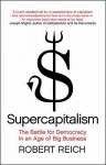 Supercapitalism - Robert B. Reich