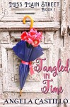 Tangled in Time, (Miss Main Street Book 1) - Angela Castillo, Angela Castillo