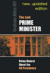 The Last Prime Minister: Being Honest about the UK Presidency - Graham Allen MP, Graham Allen