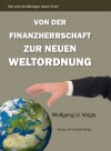 Von der Finanzherrschaft zur neuen Weltordnung (German Edition) - Wolfgang U. Voigts, Leo Koehof