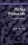 Methods in Molecular Biology, Volume 389: Pichia Protocols - James M. Cregg