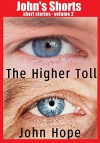 The Higher Toll (John's Shorts Book 2) - John Hope