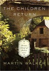 The Children Return: A Bruno, Chief of Police Novel - Martin Walker