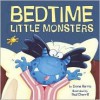 Bedtime Little Monsters - Emma Harris, Paul Cherrill