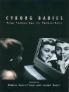 Cyborg Babies: From Techno-Sex to Techno-Tots - Robbie Davis-Floyd, Joseph Dumit