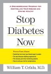 Stop Diabetes Now: A Groundbreaking Program for Controlling Your Disease and Staying Healthy - William T. Cefalu, Lynn Sonberg