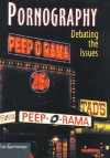 Pornography: Debating the Issues - Ted Gottfried