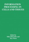 Information Processing in Cells and Tissues - Mike Holcombe, Ray Paton