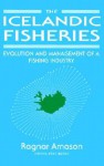 The Icelandic Fisheries: Evolution And Management Of A Fishing Industry - Ragnar Arnason