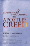 Exploring and Proclaiming the Apostle's Creed - David Ford, David F. Ford, Van Roger Harn