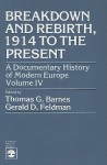 Breakdown and Rebirth, 1914 to the Present - Thomas G. Barnes, Gerald D. Feldman