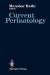 Current Perinatology: Volume 1 - Manohar Rathi