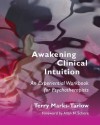 Awakening Clinical Intuition: An Experiential Workbook for Psychotherapists - Terry Marks-tarlow