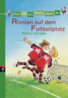 Erst ich ein Stück, dann du - Rivalen auf dem Fußballplatz: Band 8 (German Edition) - Patricia Schröder, Wilfried Gebhard