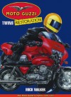 Moto Guzzi Twins Restoration: All Moto Guzzi V-Twins, 1965-2000 (Motorcycle restoration) - Mick Walker