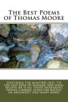 The Best Poems of Thomas Moore: Featuring the Minstrel-Boy, 'Tis the Last Rose of Summer, War Song, Believe Me If All Those Endearing Young Charms, After the Battle, an Argument, and Many More! - Thomas Moore