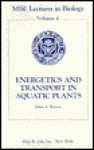 Energetics and Transport in Aquatic Plants - John Raven