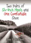 Two Pairs of Six-inch Heels and One Comfortable Shoe - Amy E. Reichert