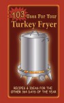 103 Uses for Your Turkey Fryer - G&R Publishing