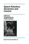 Space Robotics: Dynamics and Control - Yangsheng Xu, Takeo Kanade