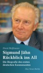 Sigmund Jähn. Rückblick ins All: Die Biografie des ersten deutschen Kosmonauten - Horst Hoffmann