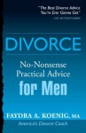 Divorce: No-Nonsense Practical Advice for Men (Divorce: No-Nonesense Practical Advice) - Faydra Koenig