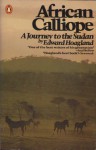 African Calliope: A Journey to the Sudan - Edward Hoagland