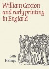 William Caxton and Early Printing in England - Lotte Hellinga