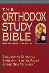 The Orthodox Study Bible: New Testament and Psalms - Peter E. Gillquist, Alan Wallerstedt, Joseph Allen, Michel Najim, J.N. Sparks, Theodore Stylianopoulos